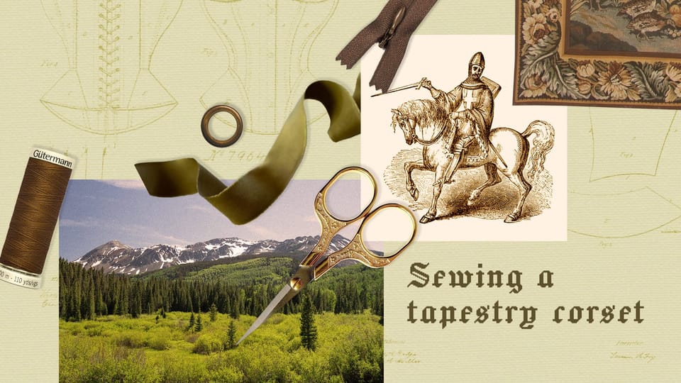 Sewing a Tapesty Corset for the Ren Fair